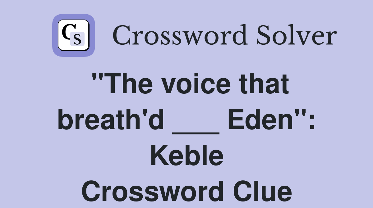 "The voice that breath'd ___ Eden" Keble Crossword Clue Answers